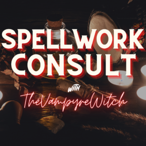 Spellwork Consultation with The Vampyre Witch